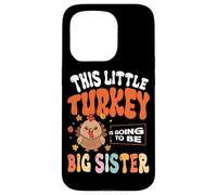 This Little Turkey Is Going To Be Big Sister Case for iPhone 15 Pro