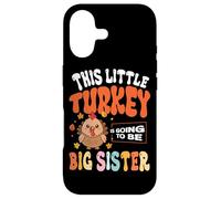This Little Turkey Is Going To Be Big Sister Case for iPhone 17