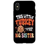 This Little Turkey Is Going To Be Big Sister Case for iPhone X/XS