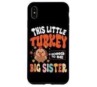 This Little Turkey Is Going To Be Big Sister Case for iPhone XS Max