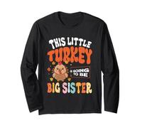 This Little Turkey is Going to Be Big Sister Long Sleeve T-Shirt