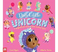 This Little Unicorn : A Magical Twist on the Classic Nursery Rhyme!