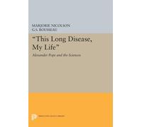 This Long Disease, My Life : Alexander Pope and the Sciences