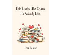 This Looks Like Chaos.: It's Actually Life.