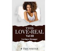 This Love is Real Vol. III: Loving a Stranger