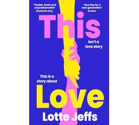 This Love: 'ONE DAY for a new generation' Grazia (Hardback) - Lotte Jeffs Book