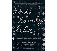 This Lovely Life: A Memoir of Premature Motherhood