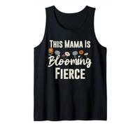 This Mama Is Blooming Fierce Funny Mothers Day Flowers Tank Top