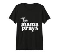 This Mama Prays Praise and Worship Mothers Day Christian Mom Premium T-Shirt