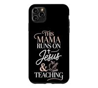 This Mama Runs On Jesus And Teaching Case for iPhone 11 Pro Max