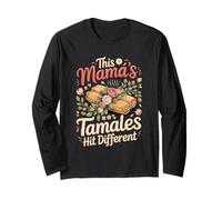 This Mama's Tamales Hit Different Long Sleeve T-Shirt