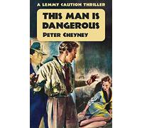This Man is Dangerous: A Lemmy Caution Thriller (The Lemmy Caution Thrillers)