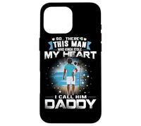 This Man Who Kinda Stole My Heart I Call Him Daddy Dad Case for iPhone 16 Pro Max