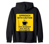 This Manager May Not Be Caffeinated Coffee Lover Caution Zip Hoodie