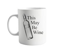 This May Be Wine 11oz Ceramic Coffee Mug - Perfect for Wine Lovers, Joke Gifts, Coffee and Tea Enthusiasts - Cute and Humorous Gift Idea for Birthdays or Office Use, Present for Him or Her