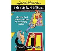 This May Hurt a Little...: The Life and Misadventures of a Country Doctor