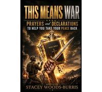 THIS MEANS WAR: Prayers and Declarations to Help You Take Your PEACE Back