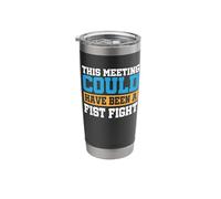 This Meeting Could Have Been A Fist Fight Stainless Steel Insulated Tumbler