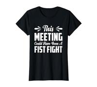 This Meeting Could Have Been A Fist Fight T-Shirt, Women, Black, Large