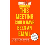 This Meeting Could Have Been an Email: An Activity Book for People One Meeting Away From Losing It (Bored AF Presents)
