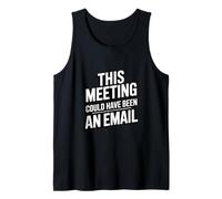This Meeting Could Have Been an Email Joke Tank Top
