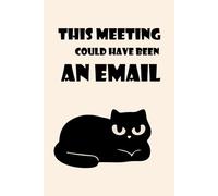 This Meeting Could Have Been an Email Notebook - Funny Grumpy Black Cat Journal, 6x9, 150 Graph Grid Pages, Hilarious Office Humor Gift with Cat Peek ... Peeking from Every Spread (Sarcastic Cats)
