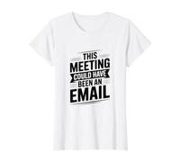 This Meeting Could Have Been an Email Value Graphic T-Shirt, Women, White, XS
