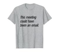 This Meeting Could Have Been and Email T-Shirt, Men, Heather Grey, 3X-Large