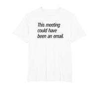 This Meeting Could Have Been and Email T-Shirt, Men's Big and Tall, White, 5X Tall