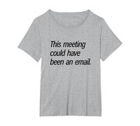 This Meeting Could Have Been and Email T-Shirt, Women's Plus, Heather Grey, 2X
