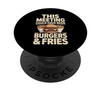 This Meeting Could Have Been Burgers And Fries PopSockets Adhesive PopGrip