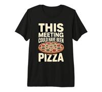 This Meeting Could Have Been Pizza Office Humor Premium T-Shirt