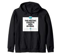 This Meeting Could’ve Been an Email - Joke Zip Hoodie