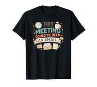 This Meeting Could've Been an Email T-Shirt