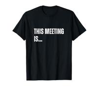 This Meeting is... Funny Office Humor Meeting Never Ending T-Shirt