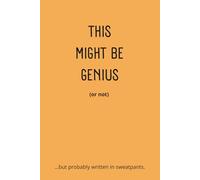 This Might Be Genius | Funny Lined Notebook for Creative Ideas, Brain Dumps, Planning, Overthinking and Inspired Chaos | 120 Pages, 6x9 Journal: A ... for thoughts, ideas and unexpected brilliance