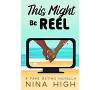 This Might Be Reel: A Fake Relationship Novella