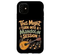 This Might Turn Into A Mandolin Session Jam Night Case for iPhone 11