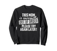 This Mom Is Currently Out of Order Funny Quote Sweatshirt