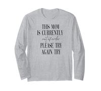This Mom is Currently Out of Order Please Try Again Later Long Sleeve T-Shirt