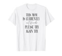 This Mom is Currently Out of Order Please Try Again Later T-Shirt