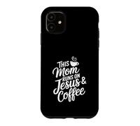 This Mom Runs On Jesus And Coffee God Faith Jesus Case for iPhone 11