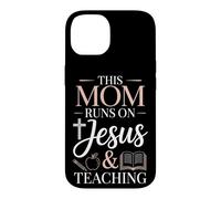 This Mom Runs On Jesus And Teaching Case for iPhone 14