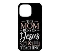 This Mom Runs On Jesus And Teaching Case for iPhone 14 Pro Max