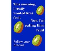 This Morning I Really Wanted Kiwi Fruit: Kiwi Theme Novelty Gift ~ Small Lined Notebook (6" x 9")