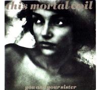 THIS MORTAL COIL - You and your sister