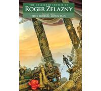 This Mortal Mountain (Collected Stories of Roger Zelazny)