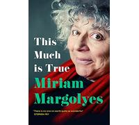 This Much is True: 'There's never been a memoir so packed with eye-popping, hilarious and candid stories' DAILY MAIL