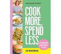 This Mum Cooks: Cook More, Spend Less : Five Weeknight Family Dinners for £20