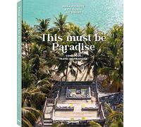 This Must be Paradise: Conscious Travel Inspirations: Thoughtful Travel Around the World